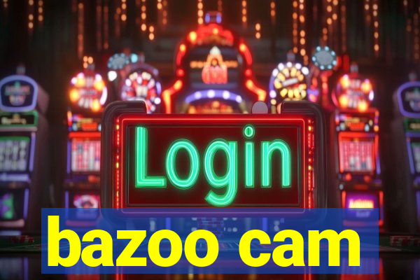 bazoo cam